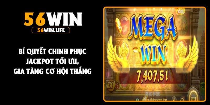 Bí quyết chinh phục Jackpot tối ưu, gia tăng cơ hội thắng