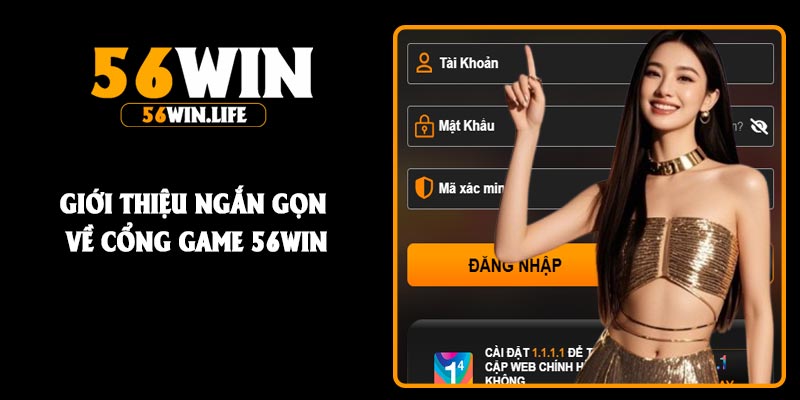 Giới thiệu ngắn gọn về cổng game 56Win