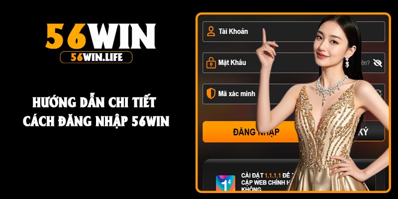Hướng dẫn chi tiết cách đăng nhập 56Win