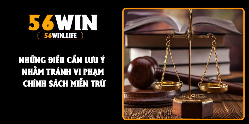 Những điều cần lưu ý nhằm tránh vi phạm chính sách miễn trừ