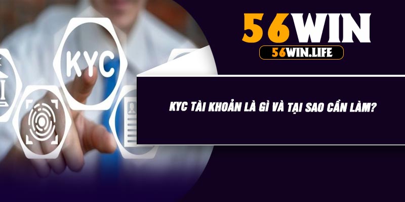 KYC Tài Khoản Là Gì Và Tại Sao Cần Làm?